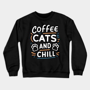 Coffee Cats and Chill Crewneck Sweatshirt